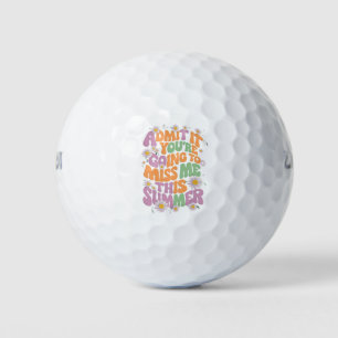 Gib zu, du wirst mich diesen Sommer vermissen Golfball