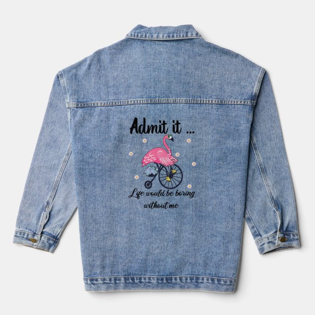 Gib zu, es wäre langweilig ohne mich Flamingo Jeansjacke (Rückseite)