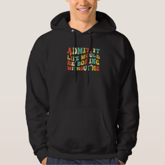 Gib zu langweilig ohne mich zu sagen G Hoodie