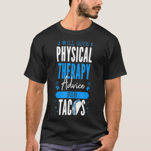 gibt einen Rat zur physischen Therapie für Tacos P T-Shirt