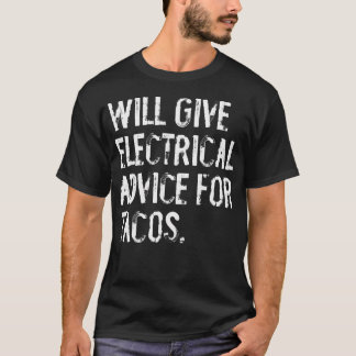 gibt elektrische Ratschläge für Tacos Funny Electr T-Shirt