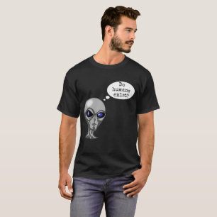 Gibt es beim Menschen merkwürdige Alien? T-Shirt