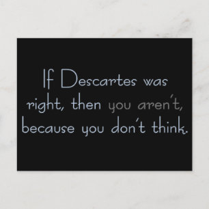 Gibt es dich noch, wenn du nicht denkst? postkarte