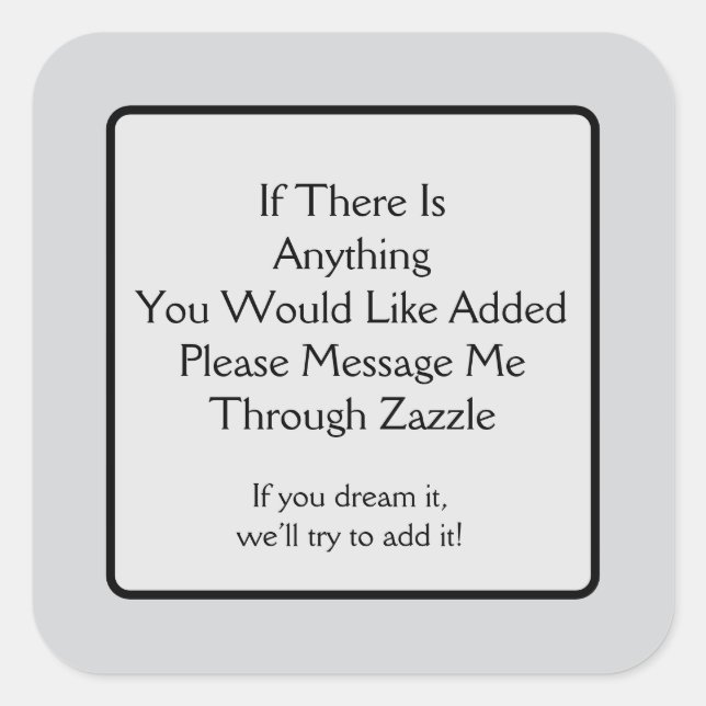 Gibt es etwas hinzuzufügen? quadratischer aufkleber (Vorderseite)