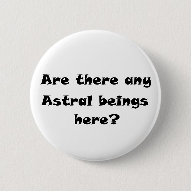 Gibt es hier irgendwelche Astralen? Button (Vorderseite)