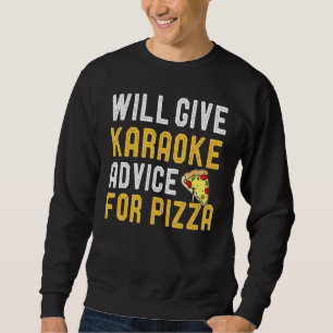 Gibt Karaoke Ratschläge für Pizza Pizza Sweatshirt