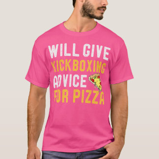 Gibt Kickboxing Ratschläge für Pizza Funny Kickbo T-Shirt