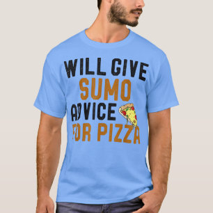 gibt Sumo Ratschläge für Pizza Funny Sumo Player T-Shirt