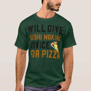 gibt Sushi Ratschläge für Pizza Funny Koch T-Shirt