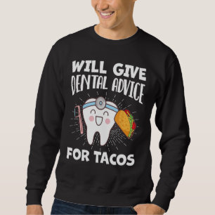 gibt Zahnarztberatung für Tacos Funny Dentist Hy Sweatshirt