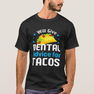gibt Zahnärzte für Tacos-Zahnärzte T-Shirt