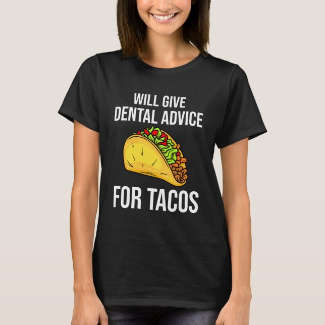 gibt Zahnärztliche Beratung für Tacos T-Shirt (Vorderseite)