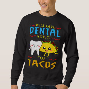 gibt Zahnärztliche Beratung für Tacos Zahnarzt Cin Sweatshirt