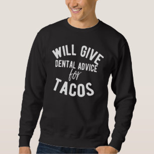 gibt Zahnärztliche Beratung für Tacos - Zahnarzt Sweatshirt
