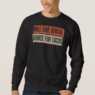 gibt zahnärztlichen Rat für Tacos Sweatshirt
