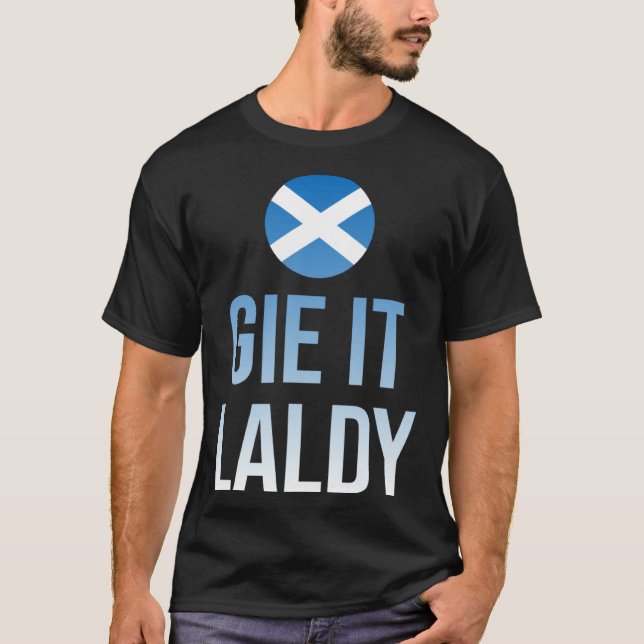 Gie it laldy Scottish Scots Saltire flag T-Shirt (Vorderseite)