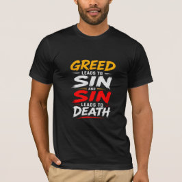 Gier führt zu Sünde und Sünde führt zum Tod T-Shirt