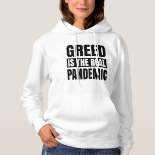 Gier ist die wahre Pandemie Hoodie