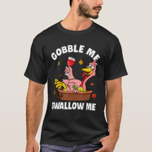 Gier mich Schluck mich Truthahn Herbst Fall Y'all  T-Shirt