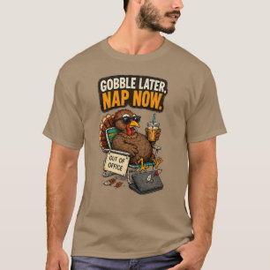 Gier später, jetzt ein Nickerchen Truthahn Ernteda T-Shirt