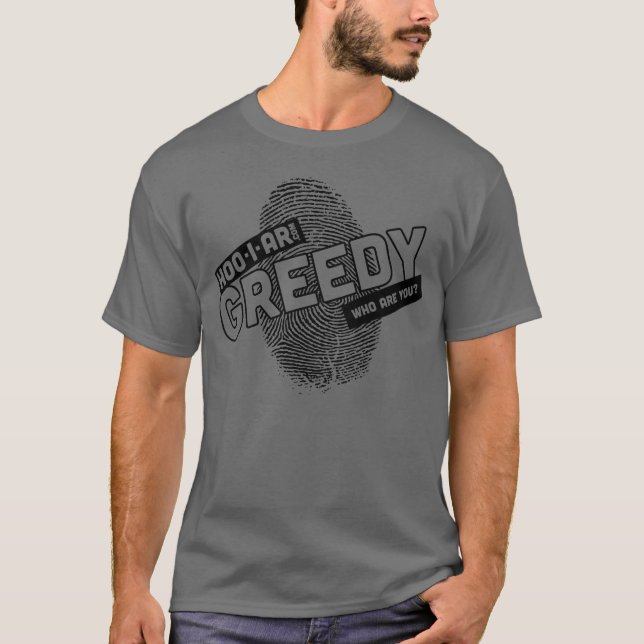 Gierig T-Shirt (Vorderseite)