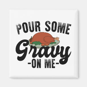 Gieß etwas Soße auf mich Truthahn Thanksgiving Abe Magnet