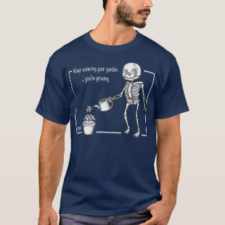 Gieße deinen Garten weiter T-Shirt