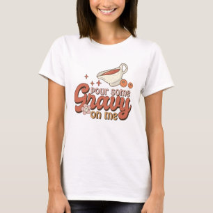Gießen Sie etwas Gravy auf Me Funny Retro Erntedan T-Shirt