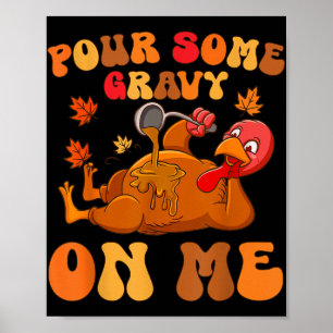 Gießen Sie etwas Gravy auf mich Türkei Erntedank J Poster