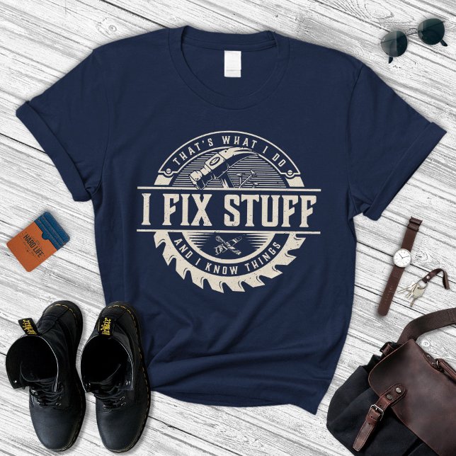 Gift For Men's, I Fix Stuff And Know Things T-Shirt (Von Creator hochgeladen)