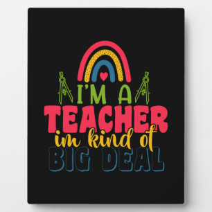 Gifts Teacher   I Am A Teacher In Kind Of Big Deal Fotoplatte