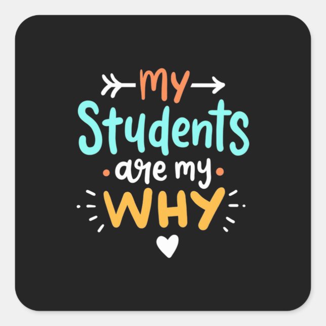 Gifts Teacher | My Students Are My Why Quadratischer Aufkleber (Vorderseite)