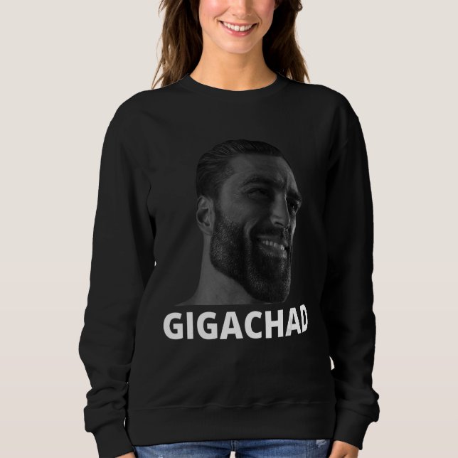 Gigachad Average Sigma Male Grindset Meme 19 Sweatshirt (Vorderseite)