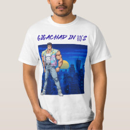 GIGACHAD IN DEN 80ERN T-Shirt