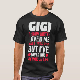 Gigi, du hast mich geliebt, seit ich Geboren Oma G T-Shirt