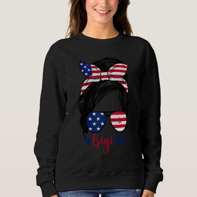 Gigi Life Messy Bun American US Flag Patriotic 4th Sweatshirt (Vorderseite)