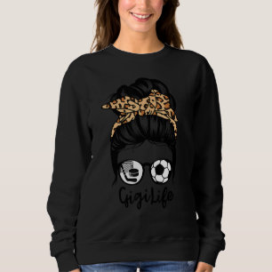 Gigi Life Messy Bun Hair Funny Soccer Hockey Gigi Sweatshirt