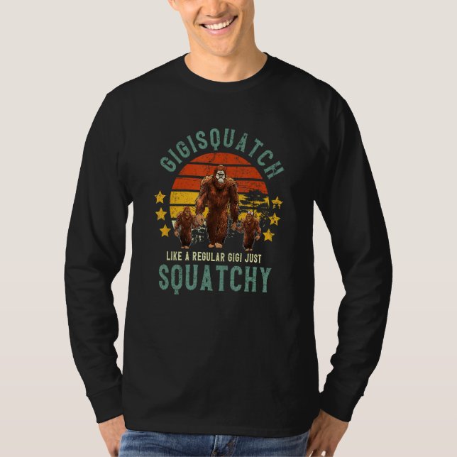 Gigisquatch Like A Gigi Just Way More Squatchy Mot T-Shirt (Vorderseite)