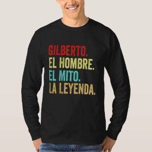 Gilberto El Hombre El Mito La Leyenda Regalo Para T-Shirt