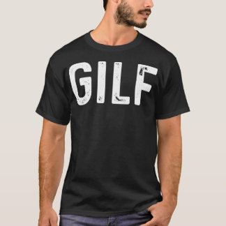 GILF T-Shirt