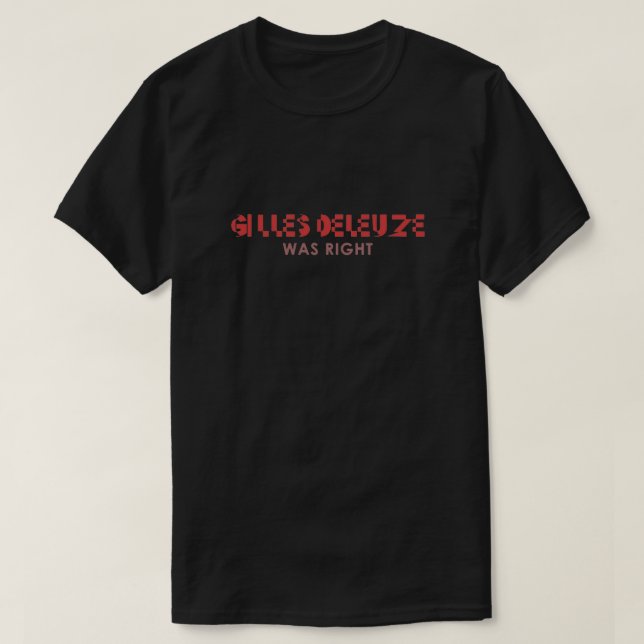 Gilles Deleuze hatte recht 2 T-Shirt (Design vorne)