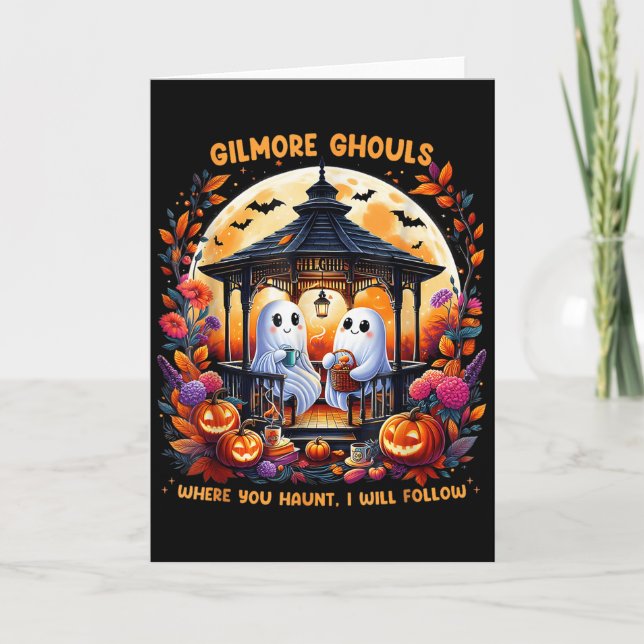 Gilmore Ghouls Where You Haunt I Will Follow Hallo Karte (Vorderseite)