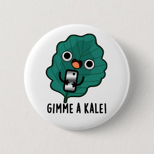 Gimme A Kale Funny Veggie Pun Button