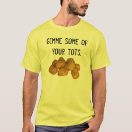 Gimme einige Ihrer Knirps T-Shirt