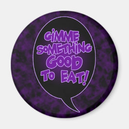 Gimme etwas Gutes, um Magnet zu essen