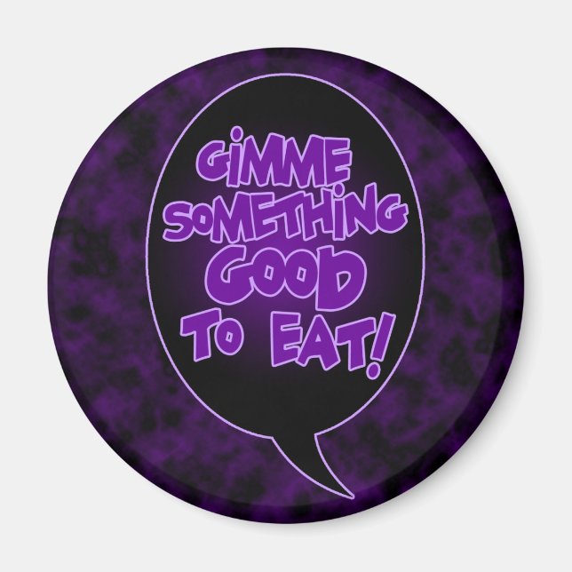 Gimme etwas Gutes, um Magnet zu essen (Vorne)