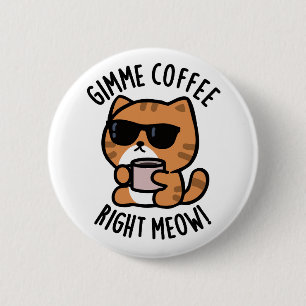 Gimme-Kaffee direkt Meow Funny Cat Puff Button