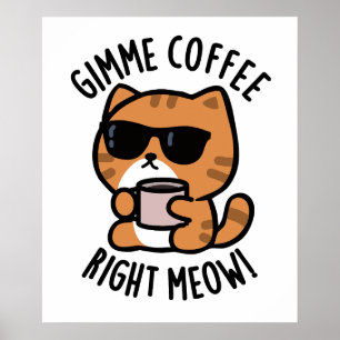 Gimme-Kaffee direkt Meow Funny Cat Puff Poster