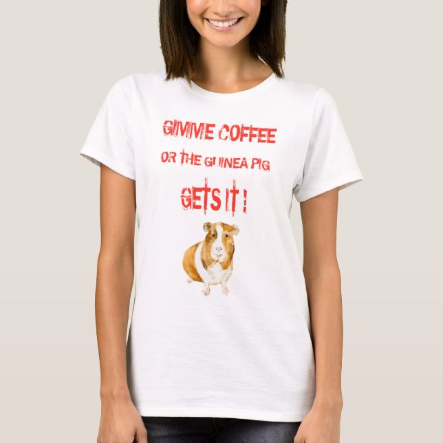 Gimme-Kaffee! T-Shirt (Vorderseite)