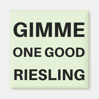Gimme One Good Reisling Magnet